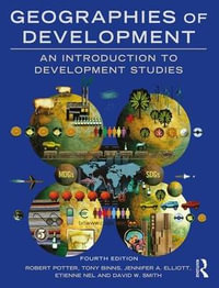 Geographies of Development 4ed : An Introduction to Development Studies - Robert Potter