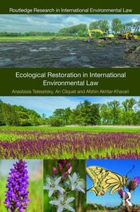 Ecological Restoration in International Environmental Law : Routledge Research in International Environmental Law - Anastasia Telesetsky