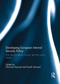 Developing European Internal Security Policy : After the Stockholm Summit and the Lisbon Treaty - Christian Kaunert