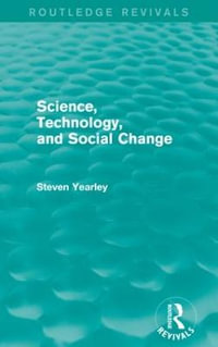 Science, Technology, and Social Change (Routledge Revivals) : Routledge Revivals - Steven Yearley