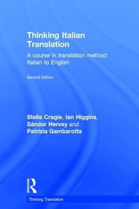 Thinking Italian Translation : A course in translation method: Italian to English - Stella Cragie