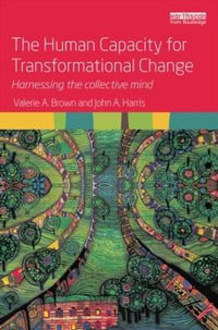 The Human Capacity for Transformational Change : Harnessing the collective mind - John A.  Harris