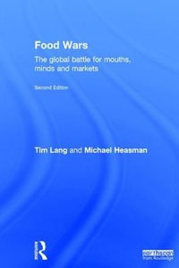 Food Wars : The Global Battle for Mouths, Minds and Markets - Tim Lang