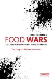 Food Wars : The Global Battle for Mouths, Minds and Markets - Tim Lang