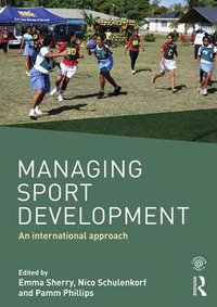 Managing Sport Development : An international approach - Emma Sherry