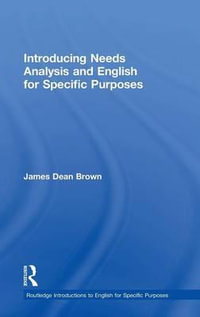 Introducing Needs Analysis and English for Specific Purposes : Routledge Introductions to English for Specific Purposes - James Dean Brown