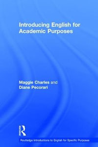 Introducing English for Academic Purposes : Routledge Introductions to English for Specific Purposes - Maggie Charles