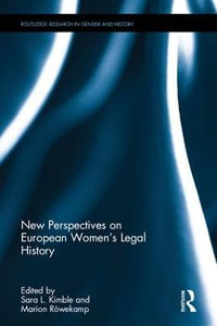 New Perspectives on European Women's Legal History : Routledge Research in Gender and History - Sara L. Kimble