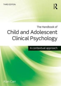 The Handbook of Child and Adolescent Clinical Psychology : A Contextual Approach - Alan Carr