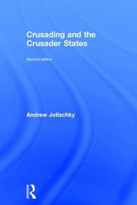 Crusading and the Crusader States : Recovering the Past - Andrew Jotischky