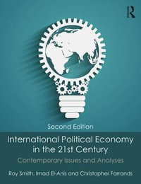 International Political Economy in the 21st Century : Contemporary Issues and Analyses - Roy Smith