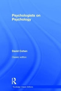 Psychologists on Psychology (Classic Edition) : Psychology Press & Routledge Classic Editions - David Cohen