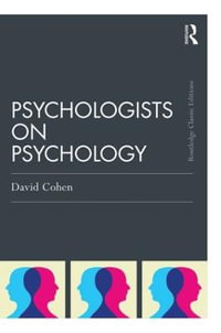 Psychologists on Psychology (Classic Edition) : Psychology Press & Routledge Classic Editions - David Cohen