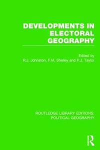 Developments in Electoral Geography : Routledge Library Editions: Political Geography - Ron Johnston