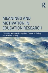 Meanings and Motivation in Education Research - Margaret M. Baguley