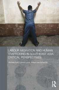 Labour Migration and Human Trafficking in Southeast Asia : Critical Perspectives - Michele Ford