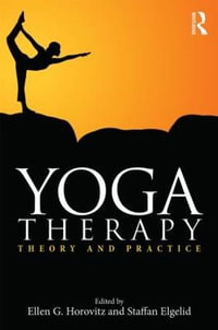 Yoga Therapy : Theory and Practice - Ellen G. Horovitz