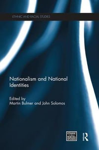 Nationalism and National Identities : Ethnic and Racial Studies - Martin Bulmer