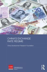 China's Exchange Rate Regime : Routledge Studies on the Chinese Economy - China Development Research Foundation