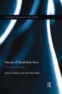 Navies of South-East Asia : A Comparative Study - James Goldrick