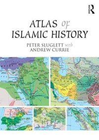 Atlas of Islamic History - Peter Sluglett