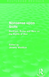 Nonsense upon Stilts (Routledge Revivals) : Bentham, Burke and Marx on the Rights of Man - Jeremy Waldron