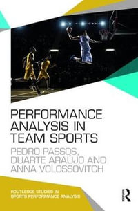 Performance Analysis in Team Sports : Routledge Studies in Sports Performance Analysis - Pedro Passos