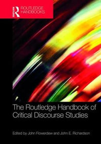 The Routledge Handbook of Critical Discourse Studies : Routledge Handbooks in Applied Linguistics - John Flowerdew