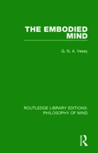 The Embodied Mind : Routledge Library Editions: Philosophy of Mind - G. N. A. Vesey