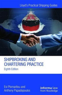 Shipbroking and Chartering Practice : Lloyd's Practical Shipping Guides - Evi Plomaritou