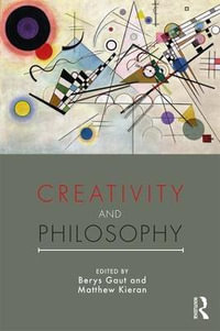 Creativity and Philosophy - Berys Gaut