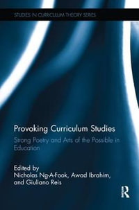 Provoking Curriculum Studies : Strong Poetry and Arts of the Possible in Education - Nicholas Ng-a-Fook