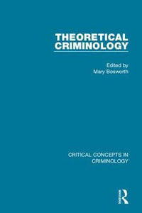 Theoretical Criminology (4-vol. set) : Critical Concepts in Criminology - Mary Bosworth