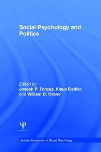 Social Psychology and Politics : Sydney Symposium of Social Psychology - Joseph P. Forgas