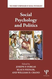 Social Psychology and Politics : Sydney Symposium of Social Psychology - Joseph P. Forgas