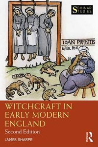 Witchcraft in Early Modern England : Seminar Studies - James Sharpe