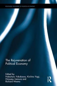 The Rejuvenation of Political Economy : Routledge Frontiers of Political Economy - Nobuharu Yokokawa