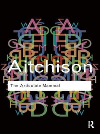 The Articulate Mammal : An Introduction to Psycholinguistics - Jean Aitchison