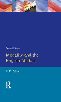 Modality and the English Modals : Longman Linguistics Library - F.R. Palmer