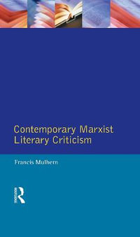 Contemporary Marxist Literary Criticism : Longman Critical Readers - Francis Mulhern