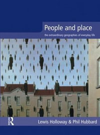 People and Place : The Extraordinary Geographies of Everyday Life - Lewis Holloway