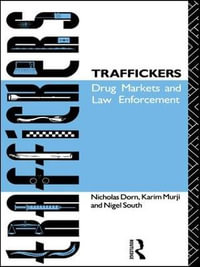 Traffickers : Drug Markets and Law Enforcement - Nicholas Dorn