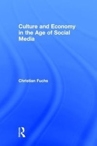 Culture and Economy in the Age of Social Media - Christian Fuchs