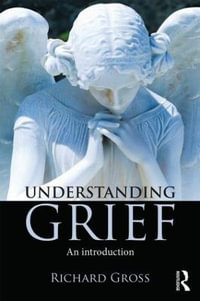 Understanding Grief : An Introduction - Richard Gross