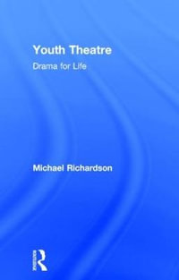 Youth Theatre : Drama for Life - Michael Richardson