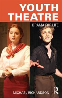 Youth Theatre : Drama for Life - Michael Richardson