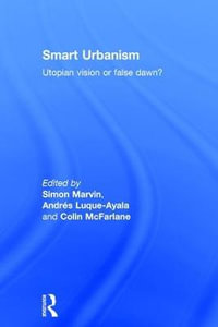 Smart Urbanism : Utopian vision or false dawn? - Simon Marvin