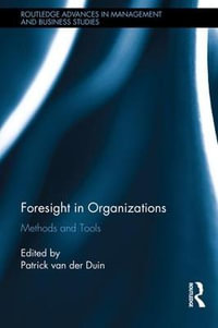 Foresight in Organizations : Methods and Tools - Patrick van der Duin