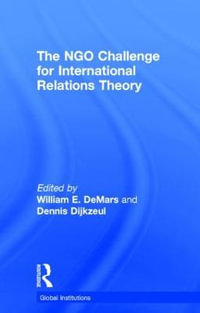 The NGO Challenge for International Relations Theory : Global Institutions - William E. DeMars