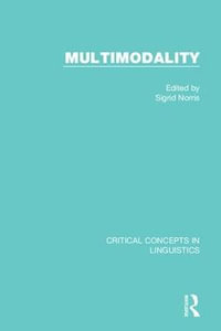 Multimodality : Critical Concepts in Linguistics - Sigrid Norris